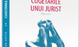 Cartea Cugetarile unui jurist Ed.2 – Mihai Adrian Hotca (download, pret, reducere)