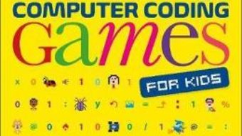 Cartea Computer Coding Games for Kids: A unique step-by-step visual guide, from binary code to building games – Carol Vorderman (download, pret, reducere)