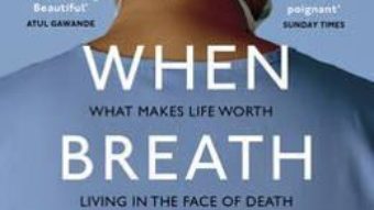 Cartea When Breath Becomes Air – Paul Kalanithi (download, pret, reducere)