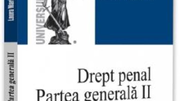 Cartea Drept penal. Partea generala II – Laura Maria Stanila (download, pret, reducere)