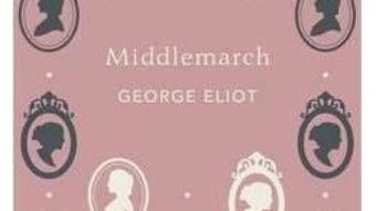 Cartea Middlemarch – George Eliot (download, pret, reducere)