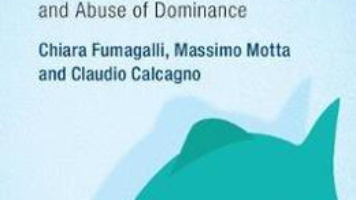 Cartea Exclusionary Practices: The Economics of Monopolisation and Abuse of Dominance – Chiara Fumagalli (download, pret, reducere)