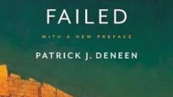 Cartea Why Liberalism Failed – Patrick J. Deneen (download, pret, reducere)