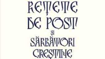 Cartea Retete de post si sarbatori crestine – Maria Cristea Soimu (download, pret, reducere)