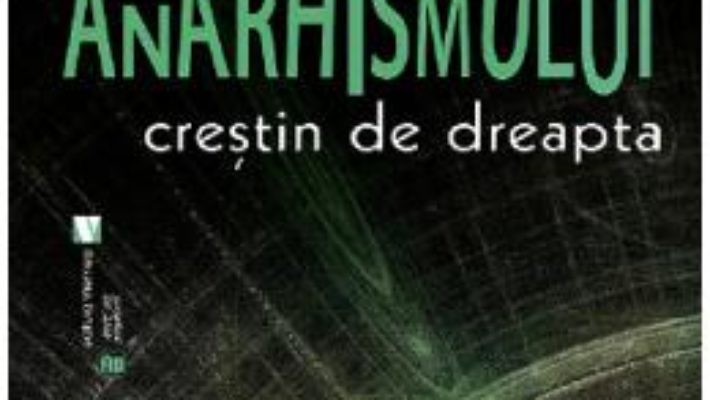 Cartea Un pateric al anarhismului crestin de dreapta – Cristian Badilita (download, pret, reducere)