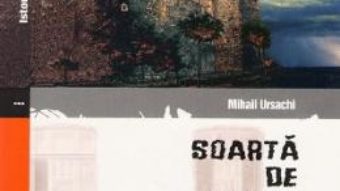 Cartea Soarta de arcas – Mihail Ursachi (download, pret, reducere)