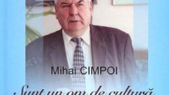 Cartea Mihai Cimpoi. Sunt un om de cultura devenit un destin – Mihai Cimpoi, Aliona Grati (download, pret, reducere)