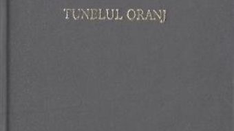 Cartea Tunelul oranj – Nichita Stanescu (download, pret, reducere)