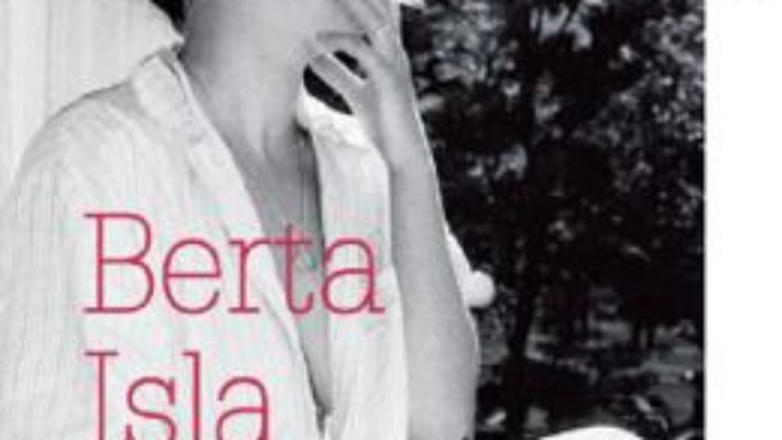 Cartea Berta Isla – Javier Marias (download, pret, reducere)