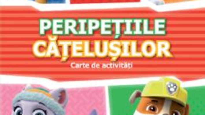 Cartea Paw Patrol. Patrula catelusilor. Peripetiile catelusilor. Carte de activitati (download, pret, reducere)