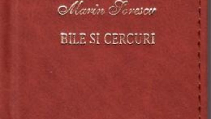 Cartea Bile si cercuri. Laurii poeziei – Marin Sorescu (download, pret, reducere)