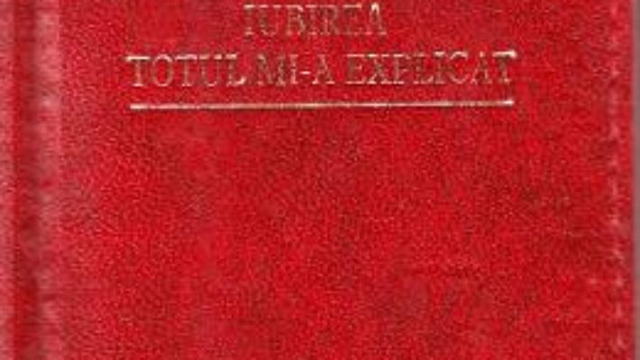 Cartea Iubirea totul mi-a explicat. Laurii poeziei – Karol Wojtyla (download, pret, reducere)