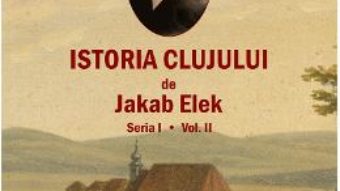 Cartea Istoria Clujului Vol.2 – Jakab Elek (download, pret, reducere)