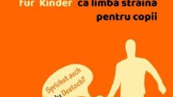 Cartea Germana ca limba straina pentru copii – Elena Viorel (download, pret, reducere)