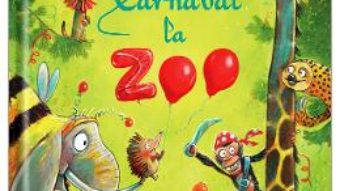 Cartea Carnaval la Zoo – Sophie Schoenwald, Gunther Jakobs (download, pret, reducere)