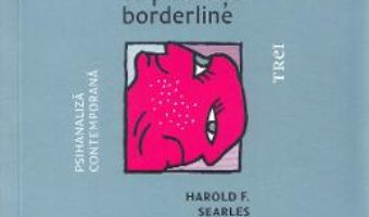 Cartea Cum lucrez cu pacientii borderline – Harold F. Searles (download, pret, reducere)