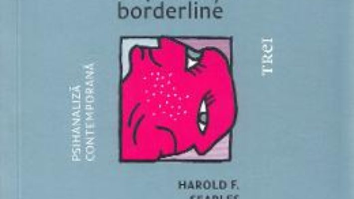 Cartea Cum lucrez cu pacientii borderline – Harold F. Searles (download, pret, reducere)