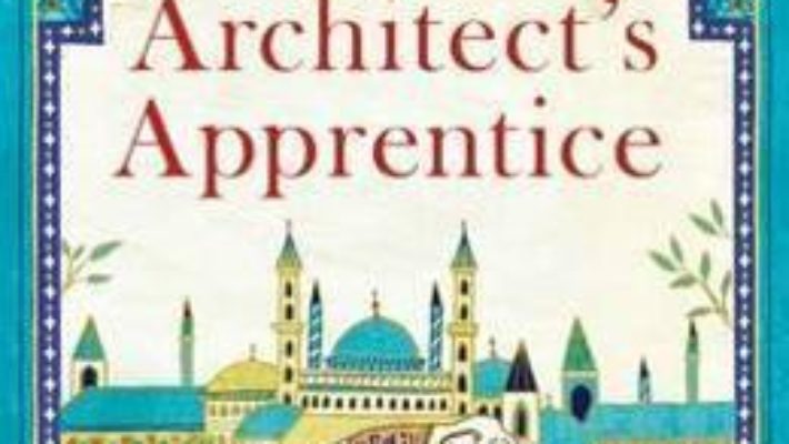 Cartea The Architect’s Apprentice – Elif Shafak (download, pret, reducere)