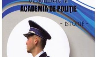 Cartea Teste grila pentru pregatirea examenului de admitere la Academia de Politie. Istorie – Adrian Sulic (download, pret, reducere)