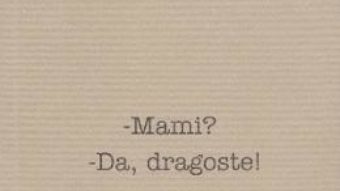 Cartea Mami? Da, dragoste! – Antoaneta Opris (download, pret, reducere)