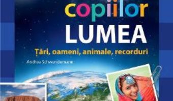 Cartea Atlasul copiilor: Lumea. Tari, oameni, animale, recorduri – Andrea Schwendemann (download, pret, reducere)