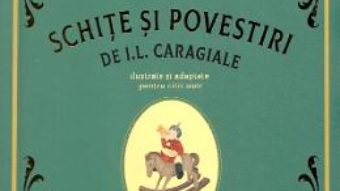 Cartea Schite si povestiri – I.L. Caragiale (download, pret, reducere)