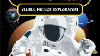 Cartea Clubul micilor exploratori. Sistemul solar (download, pret, reducere)