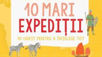 Cartea 10 mari expeditii – Christine Causse, Philippe Vallette, Laurent Stefano (download, pret, reducere)