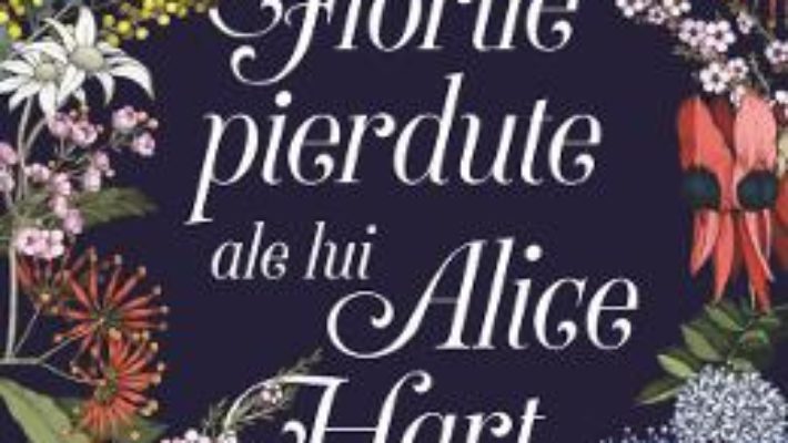 Cartea Florile pierdute ale lui Alice Hart – Holly Ringland (download, pret, reducere)