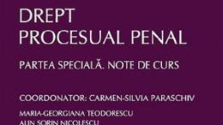 Cartea Drept procesual penal. Partea speciala. note de curs Ed.2 – Carmen-Silvia Paraschiv (download, pret, reducere)