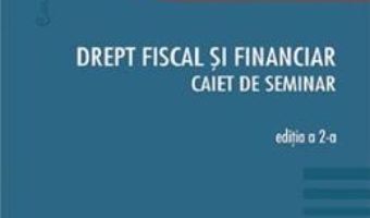 Cartea Drept fiscal si financiar. Caiet de seminar Ed.2 – Cosmin Flavius Costas, Septimiu Ioan Put (download, pret, reducere)