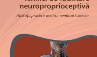 Cartea Tehnici de facilitare neuroproprioceptiva – Dorina Ianc (download, pret, reducere)