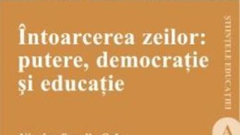 Cartea Intoarcerea Zeilor: Putere, Democratie Si Educatie – Nicolae Sacalis-Calata (download, pret, reducere)