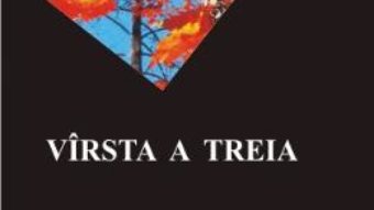 Cartea Virsta A Treia – Daniela Girleanu-Soitu pdf