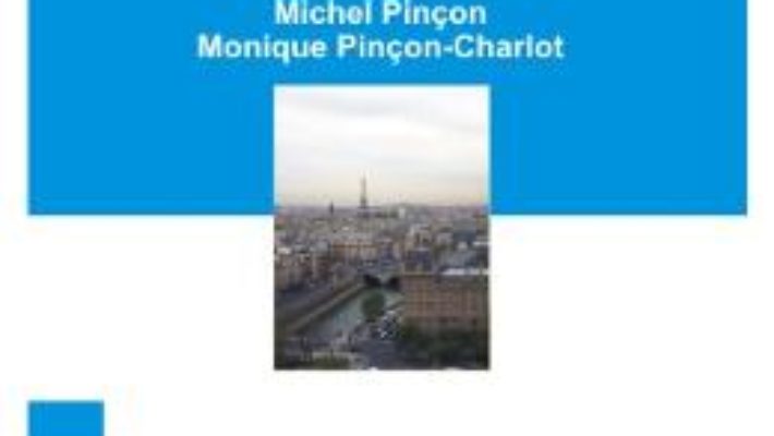 Sociologia Parisului – Michel Pincon PDF (download, pret, reducere)