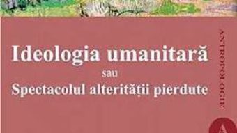 Pret Ideologia Umanitara Sau Spectacolul Alteritatii Pierdute – Bernard Hours pdf