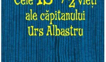 Pret Cele 13 1/2 vieti ale capitanului Urs Albastru – Walter Moers pdf