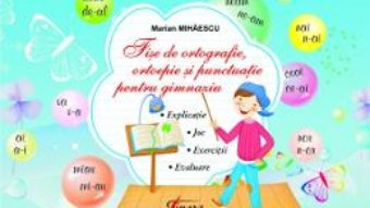 Cartea Fise De Ortografie, Ortoepie Si Punctuatie Pentru Gimnaziu (download, pret, reducere)