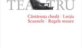 Pret Cantareata Cheala. Lectia. Scaunele. Regele Moare – Eugene Ionesco pdf