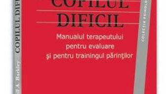 Cartea Copilul Dificil – Russell A. Barkley pdf