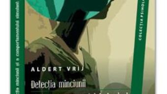 Cartea Detectia Minciunii Si A Comportamentului Simulant: Dileme Si Oportunitati – Aldert Vrij (download, pret, reducere)