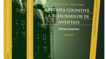 Cartea Terapia Cognitiva A Tulburarilor De Anxietate Vol.1+2 – David A. Clark (download, pret, reducere)