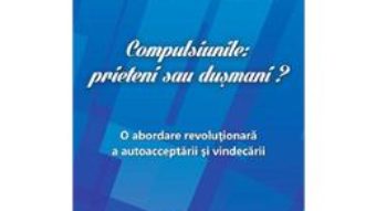 Pret Compulsiunile: Prieteni Sau Dusmani? – Mary O Malley pdf