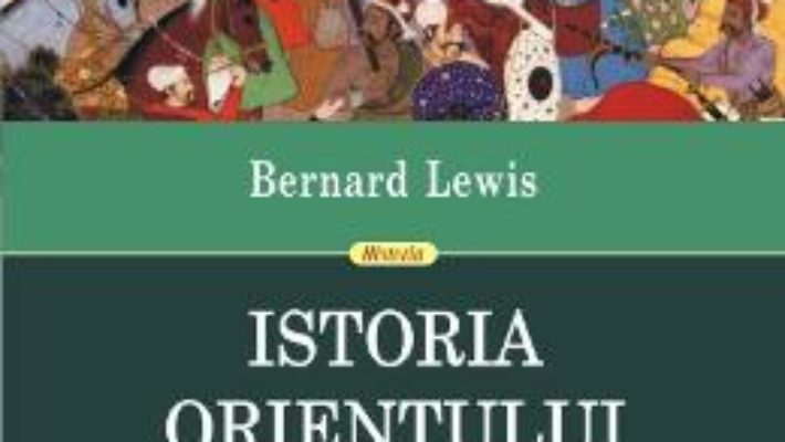 Pret Istoria Orientului Mijlociu – Bernard Lewis pdf