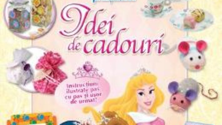 Pret Disney Printese. Idei de cadouri. In atelierul printeselor pdf