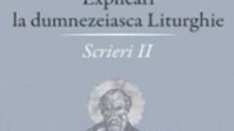 Pret Carte Explicari La Dumnezeiasca Liturghie. Scrieri Ii – Nicolae Cabasila