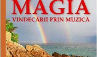 Cartea Magia Vindecarii Prin Muzica – Edgar Cayce (download, pret, reducere)