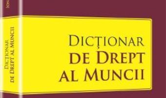 Pret Dictionar De Drept Al Muncii – Ion Traian Stefanescu pdf