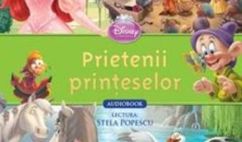 Pret Disney – Prietenii printeselor (Carte + CD. Lectura: Stela Popescu) pdf