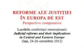 Reforme Ale Justitiei In Europa De Est – Lucian Dumitru Dirdala PDF (download, pret, reducere)